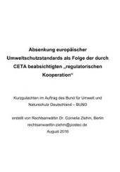 Absenkung europaeischer Umweltschutzstandards als Folge der durch CETA beabsichtigten regulatorischen Kooperation